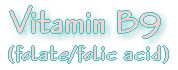 Vitamin B9 / Folate / Folic Acid - nutritional info